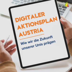 “Digitaler Aktionsplan Austria”: Wie wir die Zukunft unserer Unis prägen